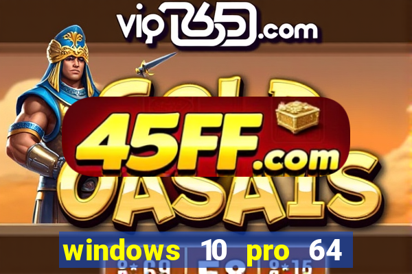windows 10 pro 64 bits iso